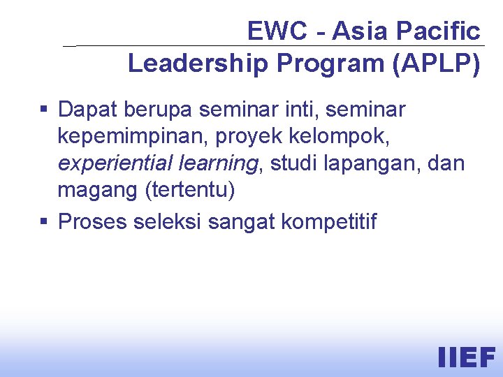 EWC - Asia Pacific Leadership Program (APLP) § Dapat berupa seminar inti, seminar kepemimpinan,