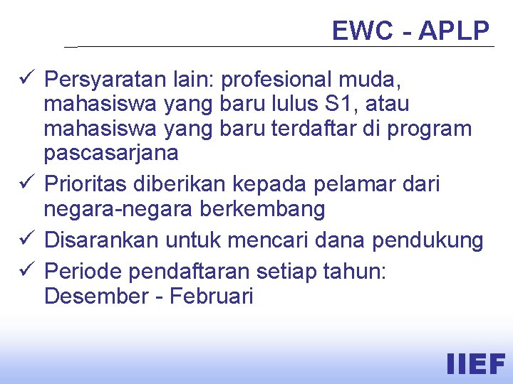 EWC - APLP ü Persyaratan lain: profesional muda, mahasiswa yang baru lulus S 1,