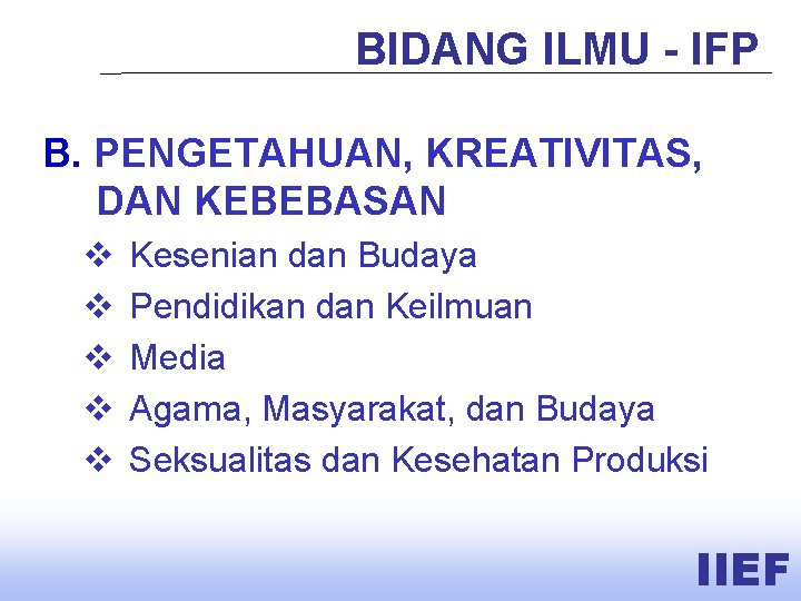 BIDANG ILMU - IFP B. PENGETAHUAN, KREATIVITAS, DAN KEBEBASAN v v v Kesenian dan