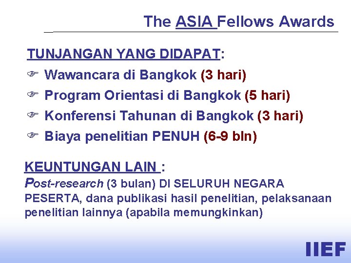 The ASIA Fellows Awards TUNJANGAN YANG DIDAPAT: F F Wawancara di Bangkok (3 hari)