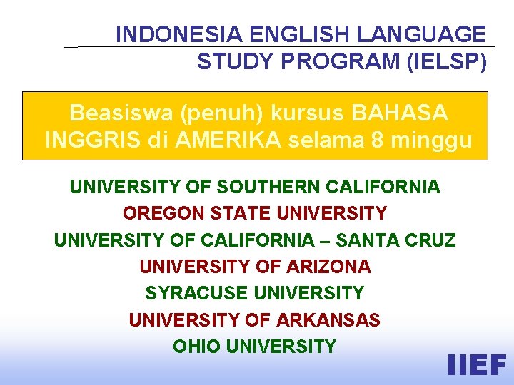 INDONESIA ENGLISH LANGUAGE STUDY PROGRAM (IELSP) Beasiswa (penuh) kursus BAHASA INGGRIS di AMERIKA selama