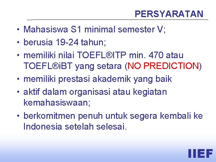 PERSYARATAN • Mahasiswa S 1 minimal semester V; • berusia 19 -24 tahun; •