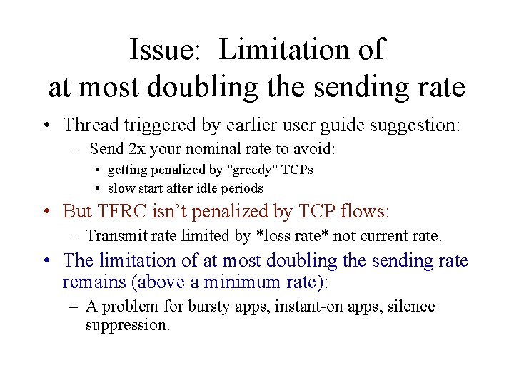 Issue: Limitation of at most doubling the sending rate • Thread triggered by earlier