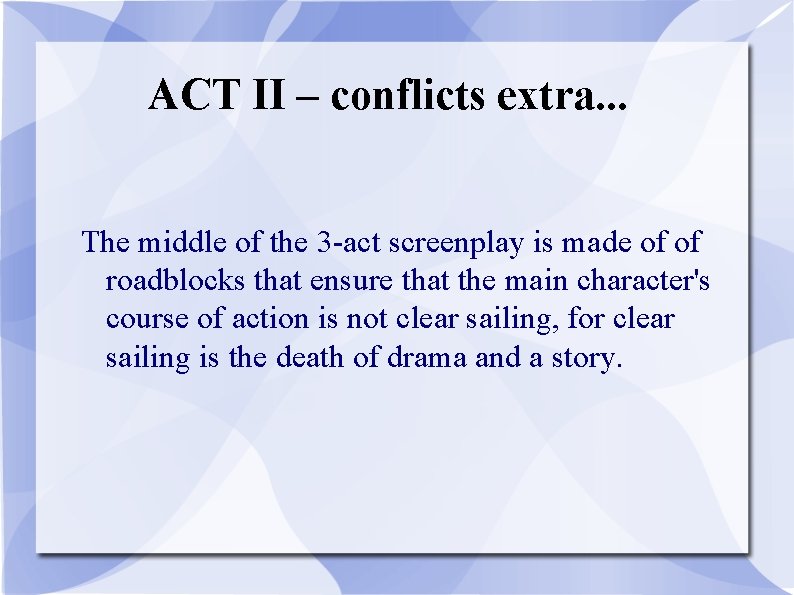 ACT II – conflicts extra. . . The middle of the 3 -act screenplay