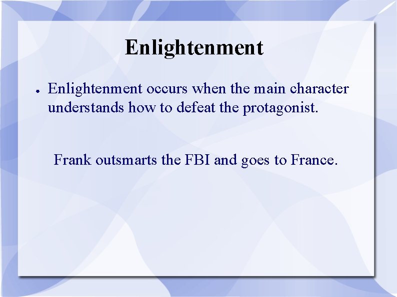 Enlightenment ● Enlightenment occurs when the main character understands how to defeat the protagonist.