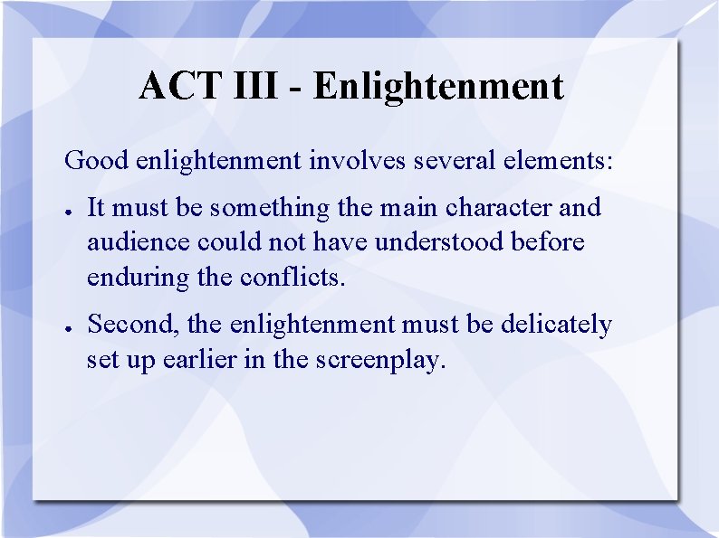 ACT III - Enlightenment Good enlightenment involves several elements: ● ● It must be