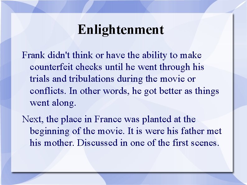 Enlightenment Frank didn't think or have the ability to make counterfeit checks until he