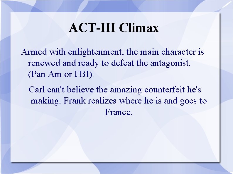 ACT-III Climax Armed with enlightenment, the main character is renewed and ready to defeat