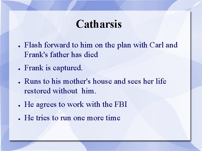 Catharsis ● ● ● Flash forward to him on the plan with Carl and