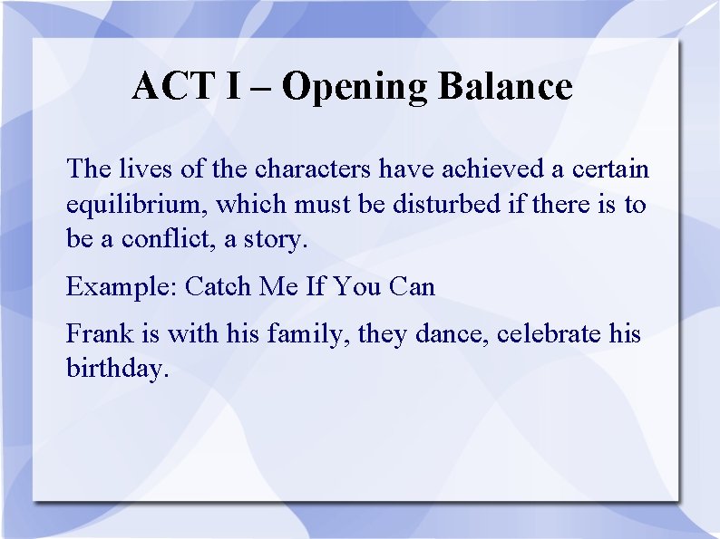 ACT I – Opening Balance The lives of the characters have achieved a certain