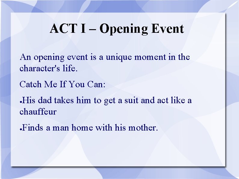ACT I – Opening Event An opening event is a unique moment in the