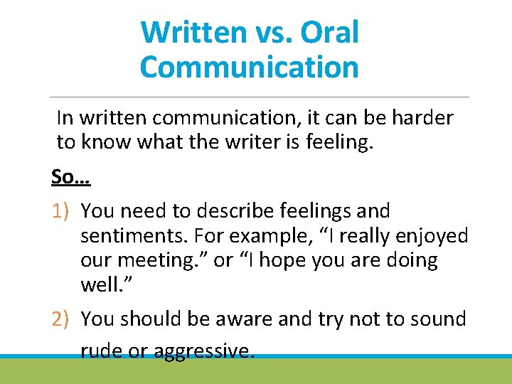 Written vs. Oral Communication In written communication, it can be harder to know what