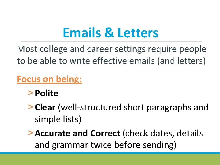 Emails & Letters Most college and career settings require people to be able to