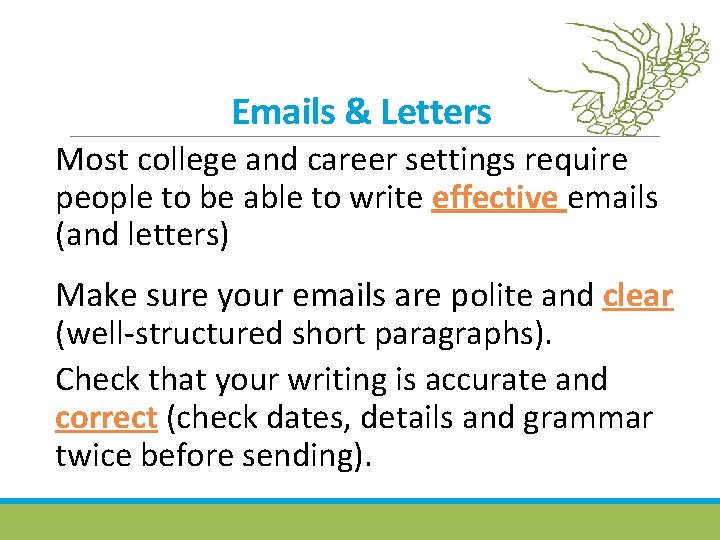 Emails & Letters Most college and career settings require people to be able to