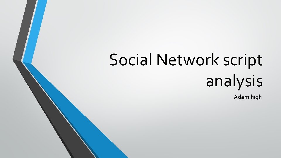 Social Network script analysis Adam high Introduction In