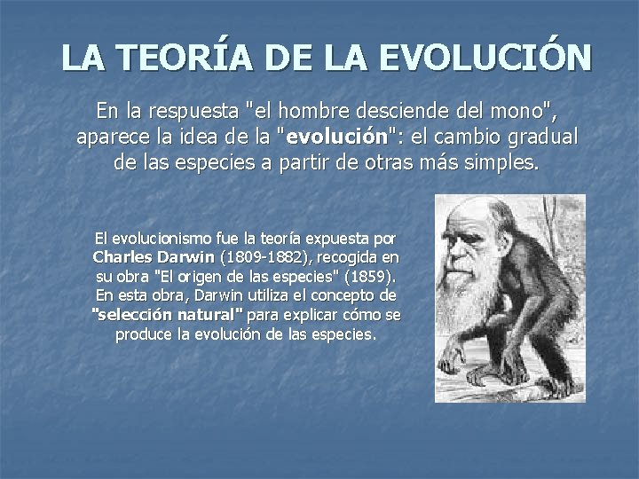 LA TEORÍA DE LA EVOLUCIÓN En la respuesta "el hombre desciende del mono", aparece LA TEORÍA DE LA EVOLUCIÓN En la respuesta "el hombre desciende del mono", aparece
