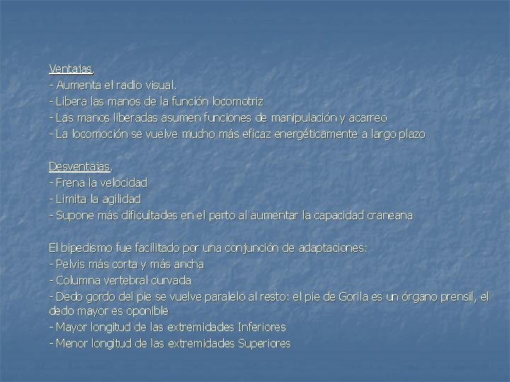 Ventajas. - Aumenta el radio visual. - Libera las manos de la función locomotriz Ventajas. - Aumenta el radio visual. - Libera las manos de la función locomotriz