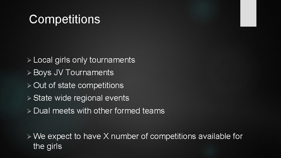 Competitions Ø Local girls only tournaments Ø Boys JV Tournaments Ø Out of state