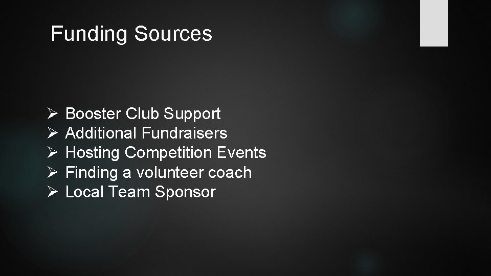 Funding Sources Ø Ø Ø Booster Club Support Additional Fundraisers Hosting Competition Events Finding