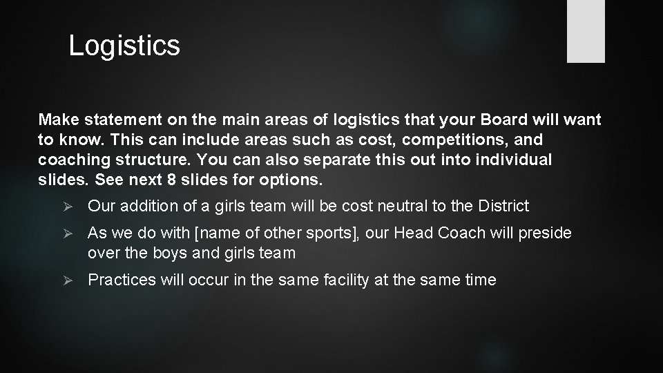 Logistics Make statement on the main areas of logistics that your Board will want