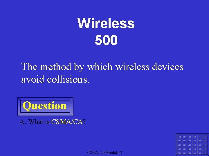 Wireless 500 The method by which wireless devices avoid collisions. Question A: What is