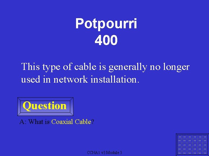 Potpourri 400 This type of cable is generally no longer used in network installation.