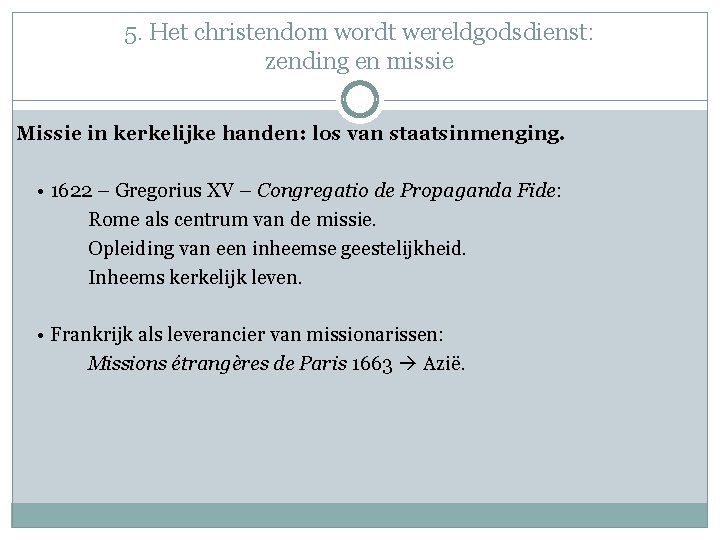 5. Het christendom wordt wereldgodsdienst: zending en missie Missie in kerkelijke handen: los van