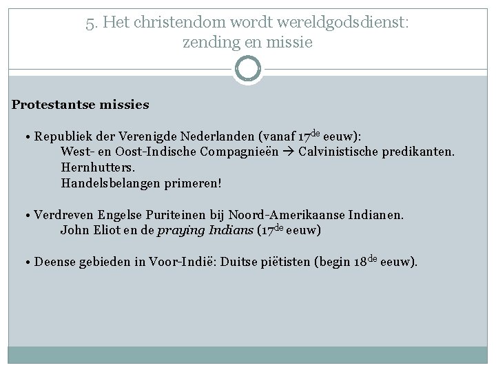 5. Het christendom wordt wereldgodsdienst: zending en missie Protestantse missies • Republiek der Verenigde