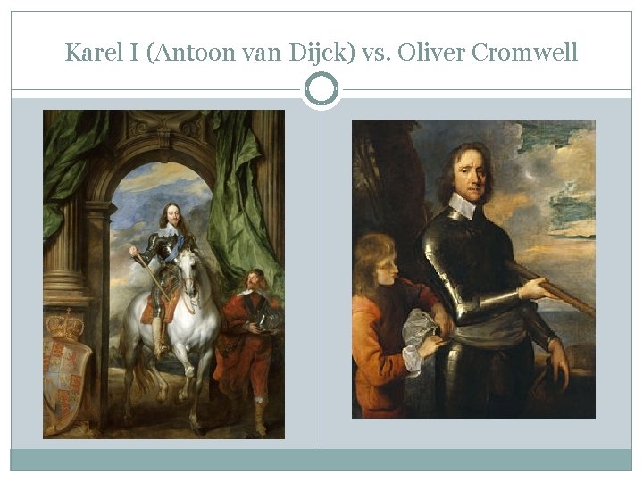 Karel I (Antoon van Dijck) vs. Oliver Cromwell 