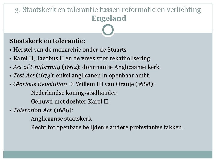 3. Staatskerk en tolerantie tussen reformatie en verlichting Engeland Staatskerk en tolerantie: • Herstel