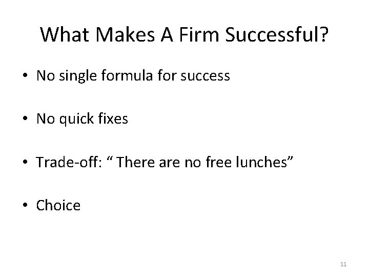 What Makes A Firm Successful? • No single formula for success • No quick