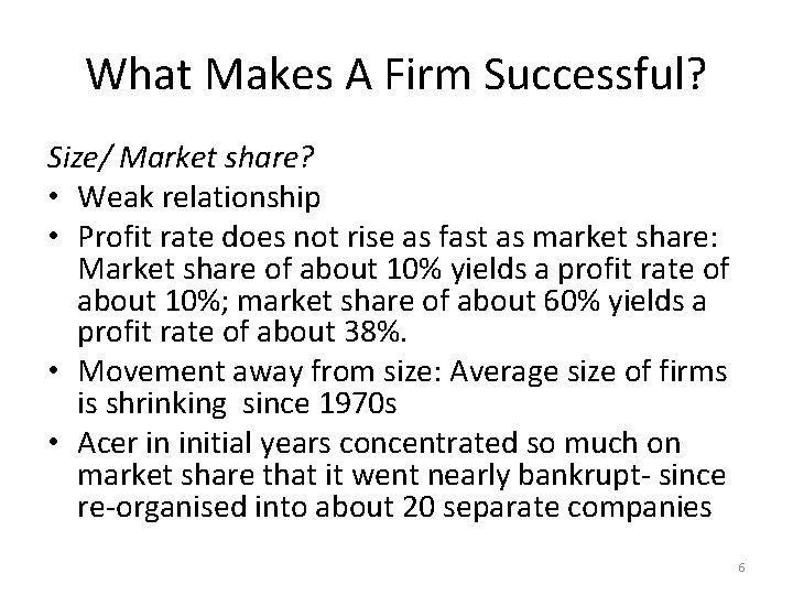 What Makes A Firm Successful? Size/ Market share? • Weak relationship • Profit rate