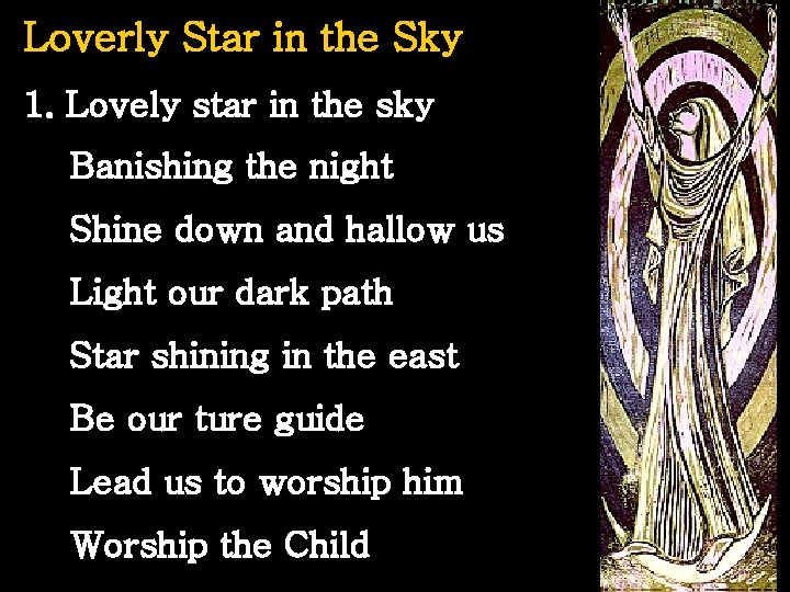Loverly Star in the Sky 1. Lovely star in the sky Banishing the night
