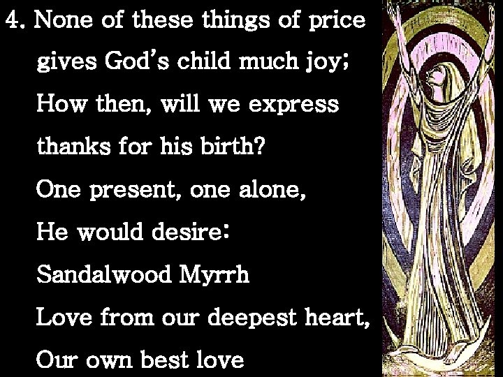 4. None of these things of price gives God’s child much joy; How then,