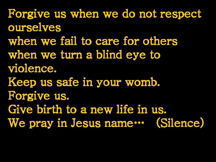 Forgive us when we do not respect ourselves when we fail to care for