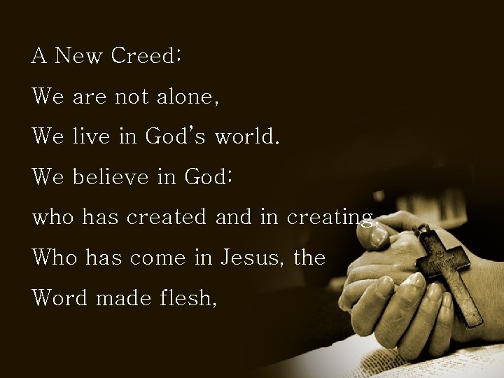 A New Creed: We are not alone, We live in God’s world. We believe