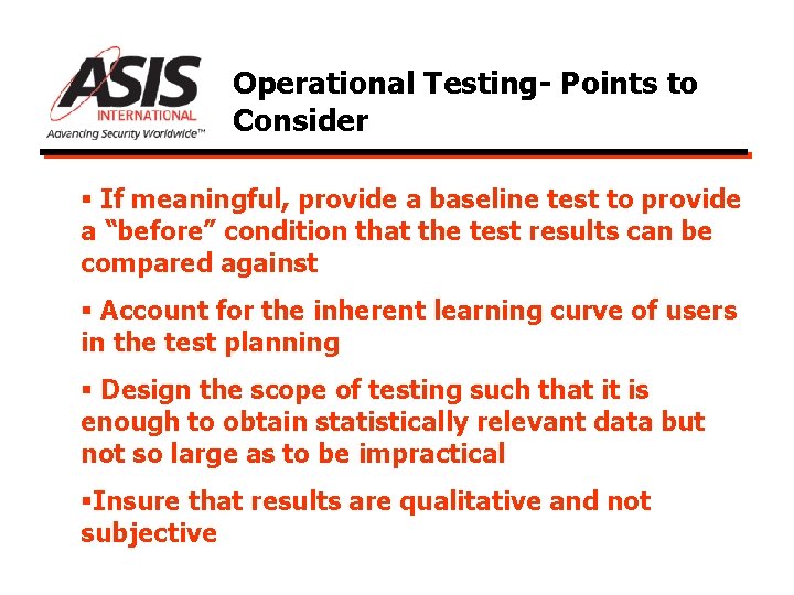 Operational Testing- Points to Consider § If meaningful, provide a baseline test to provide