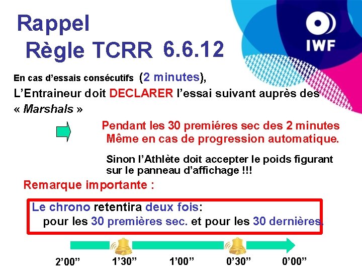 Rappel Règle TCRR 6. 6. 12 (2 minutes), L’Entraineur doit DECLARER l’essai suivant auprès