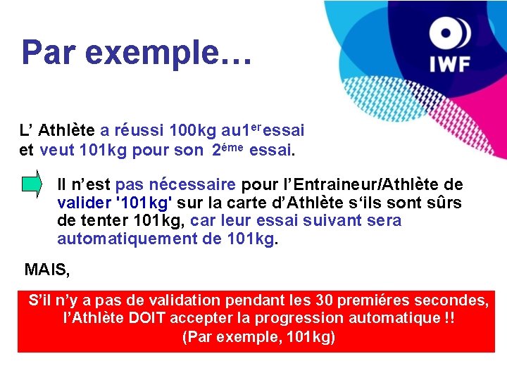 Par exemple… L’ Athlète a réussi 100 kg au 1 er essai et veut