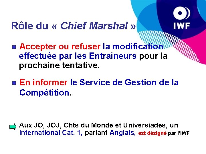 Rôle du « Chief Marshal » Accepter ou refuser la modification effectuée par les