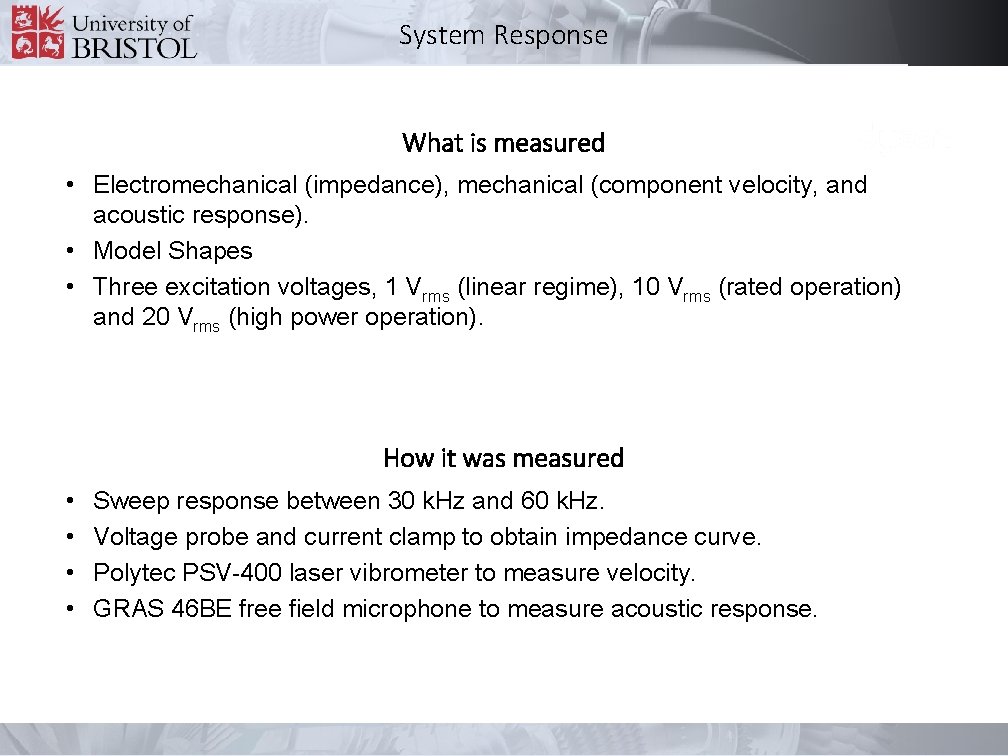 System Response What is measured • Electromechanical (impedance), mechanical (component velocity, and acoustic response).