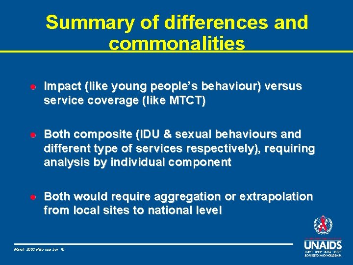 Summary of differences and commonalities l Impact (like young people’s behaviour) versus service coverage