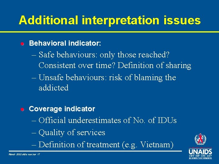 Additional interpretation issues l Behavioral indicator: – Safe behaviours: only those reached? Consistent over