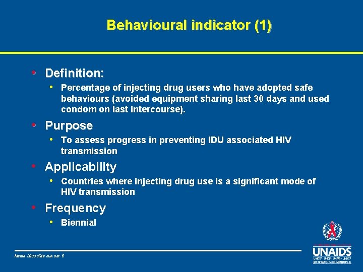 Behavioural indicator (1) • Definition: • Percentage of injecting drug users who have adopted