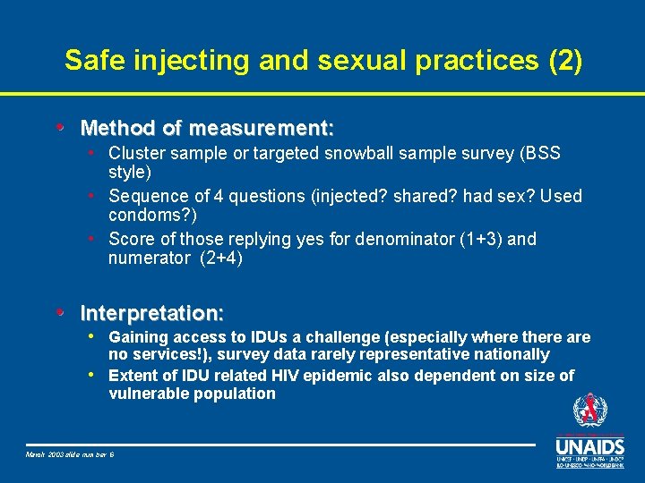 Safe injecting and sexual practices (2) • Method of measurement: • Cluster sample or