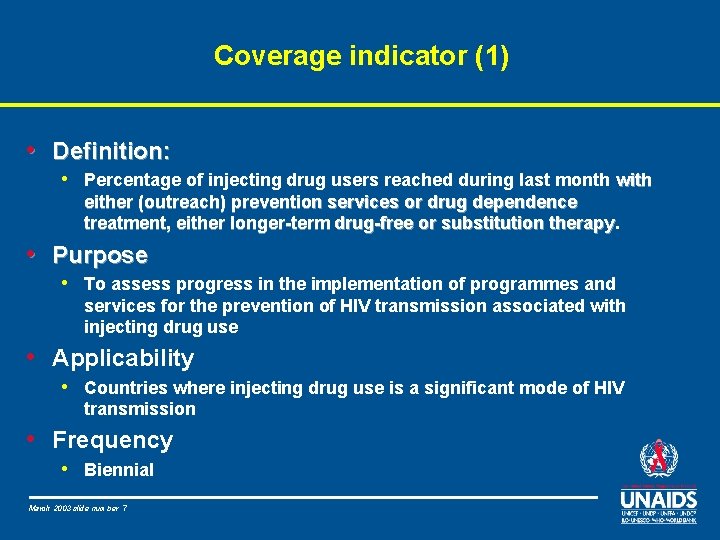 Coverage indicator (1) • Definition: • Percentage of injecting drug users reached during last