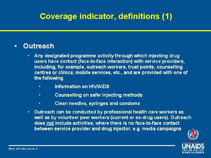 Coverage indicator, definitions (1) • Outreach • Any designated programme activity through which injecting