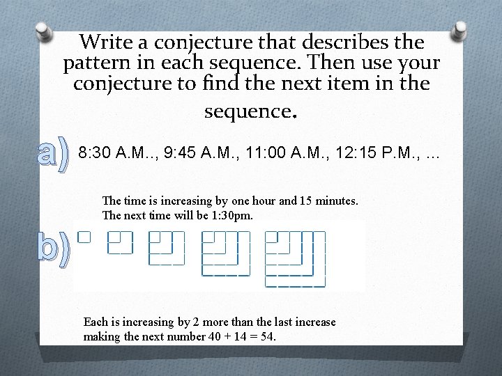 Write a conjecture that describes the pattern in each sequence. Then use your conjecture