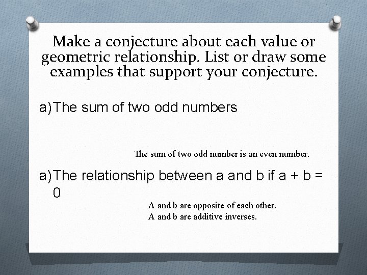 Make a conjecture about each value or geometric relationship. List or draw some examples