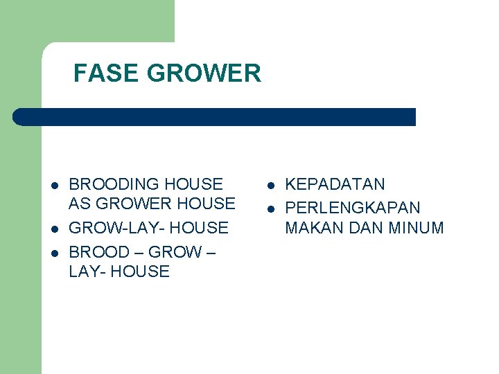 FASE GROWER l l l BROODING HOUSE AS GROWER HOUSE GROW-LAY- HOUSE BROOD –